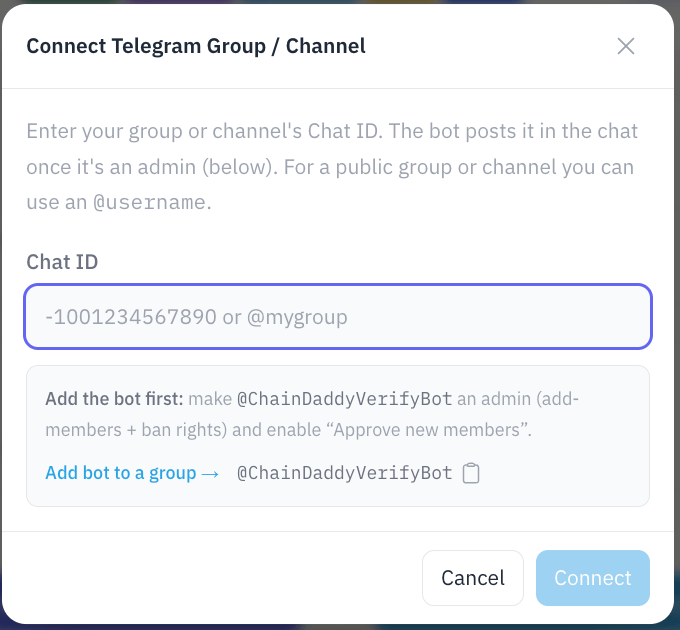 Connect Telegram Group / Channel — paste your Chat ID (or @username); the dialog reminds you to make @ChainDaddyVerifyBot an admin with add-members + ban rights and enable "Approve new members"
